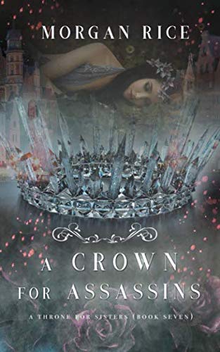 A Crown for Assassins (A Throne for Sisters—Book Seven) von Morgan Rice