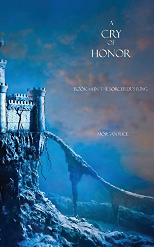 A Cry of Honor (Sorcerer's Ring, Band 4) von Morgan Rice