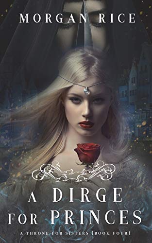 A Dirge for Princes (A Throne for Sisters—Book Four) von Morgan Rice