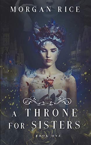 A Throne for Sisters (Book One) von Morgan Rice