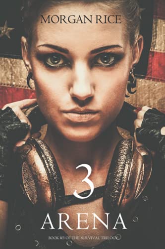 Arena 3 (Book #3 in the Survival Trilogy) von Morgan Rice