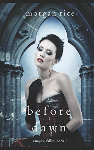 Before Dawn (Vampire, Fallen—Book 1) von Morgan Rice