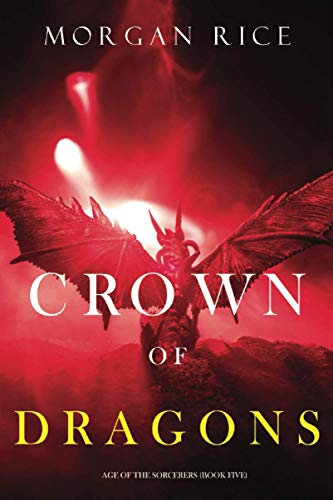 Crown of Dragons (Age of the Sorcerers—Book Five) von Lukeman Literary Management