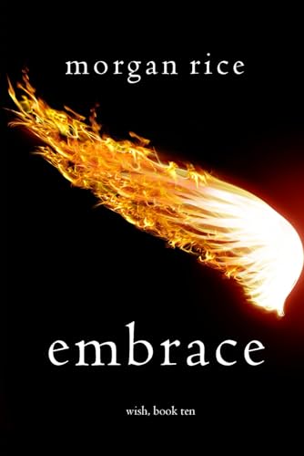 Embrace (Wish, Book Ten) von Morgan Rice