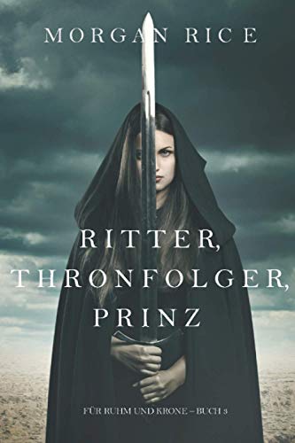Ritter, Thronfolger, Prinz (Für Ruhm und Krone – Buch 3) von Morgan Rice
