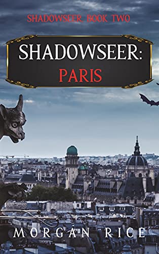 Shadowseer: Paris (Shadowseer, Book Two) von Morgan Rice