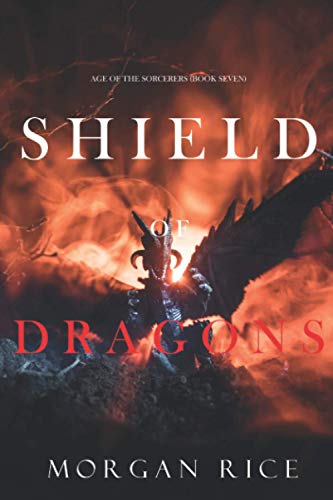 Shield of Dragons (Age of the Sorcerers—Book Seven) von Morgan Rice