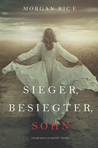 Sieger, Besiegter, Sohn (Für Ruhm und Krone – Buch 8) von Morgan Rice