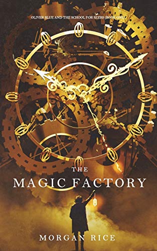The Magic Factory (Oliver Blue and the School for Seers, Band 1) von Morgan Rice