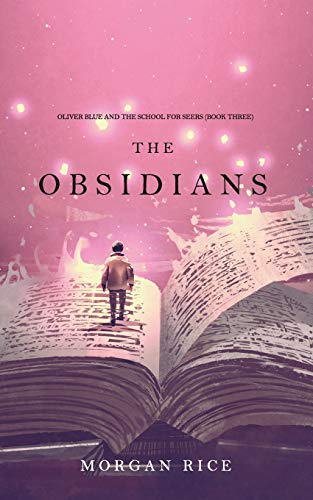 The Obsidians (Oliver Blue and the School for Seers—Book Three) von Morgan Rice