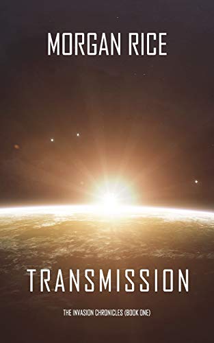Transmission (The Invasion Chronicles—Book One) von Morgan Rice