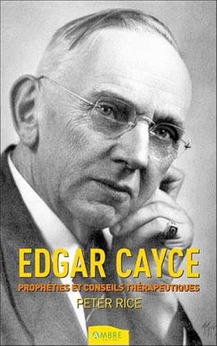 Edgar Cayce - Prophéties et conseils thérapeutiques: Prophéties & conseils thérapeutiques