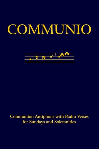 Communio: Communion Antiphons with Psalm Verses for Sundays and Solemnities Communio: Communion Antiphons with Psalm Verses for Sundays and Solemnities von Church Music Association of America