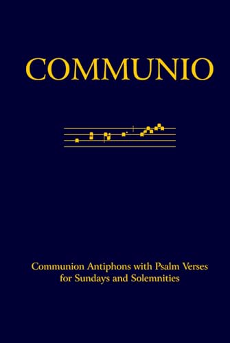 Communio: Communion Antiphons with Psalm Verses for Sundays and Solemnities Communio: Communion Antiphons with Psalm Verses for Sundays and Solemnities von Church Music Association of America