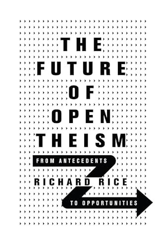 The Future of Open Theism: From Antecedents to Opportunities