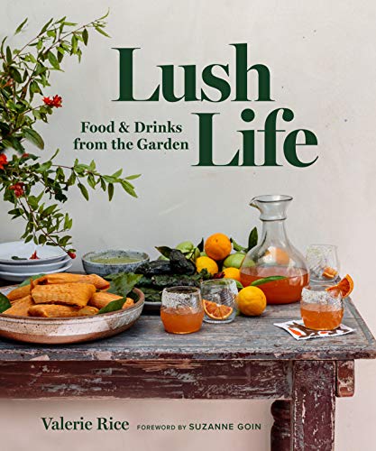 Lush Life: Food & Drinks from the Garden von Prospect Park Books