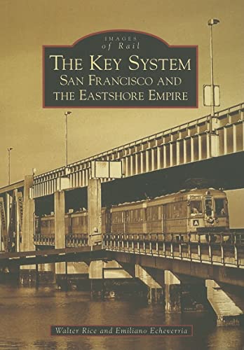 The Key System: San Francisco and the Eastshore Empire (Images of Rail)
