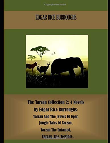 The Tarzan Collection 2: 4 Novels by Edgar Rice Burroughs: Tarzan And The Jewels Of Opar, Jungle Tales Of Tarzan, Tarzan The Untamed, Tarzan The Terrible. (Best Sellers: Classic Books, Band 6)