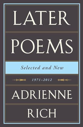 Adrienne Rich: Later Poems: Selected and New: 1971-2012