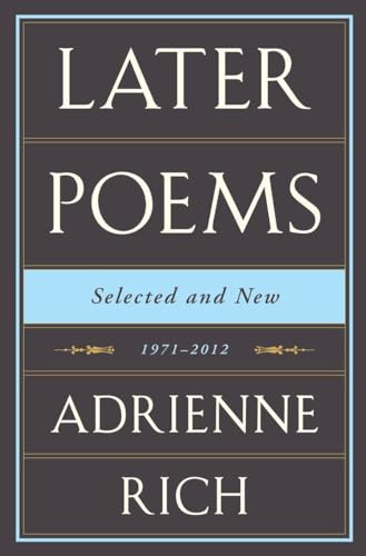 Adrienne Rich: Later Poems: Selected and New: 1971-2012 Adrienne Rich: Later Poems: Selected and New: 1971-2012 von W. W. Norton & Company