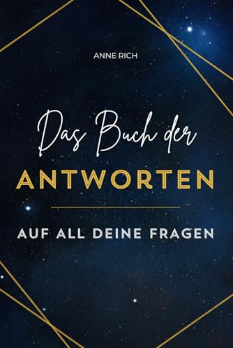 Das Buch der Antworten. Auf all deine Fragen.: Das intuitive Orakelbuch für jeden Tag. Ein Frage-Antwort-Buch für Klarheit, Mut und Magie. von Independently published