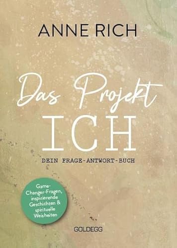 Das Projekt ICH: Dein Frage-Antwort-Buch. Game-Changer-Fragen, inspirierende Geschichten & spirituelle Weisheiten
