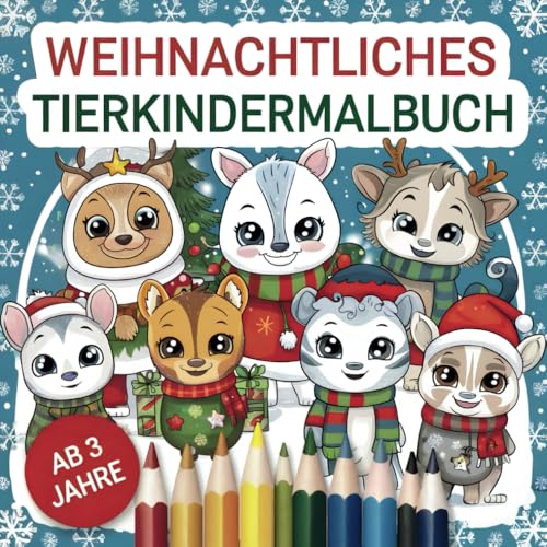 Weihnachtliches Tierkindermalbuch: 26 wunderschöne Ausmalbilder für kleine Künstler ab 3 Jahre von Independently published