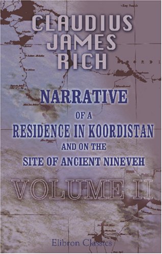 Narrative of a Residence in Koordistan, and on the Site of Ancient Nineveh von Adamant Media Corporation