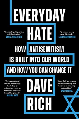 Everyday Hate: How Antisemitism Is Built into Our World and How You Can Change It von Biteback Publishing
