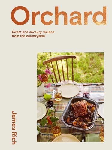 Orchard: Sweet and Savoury Recipes From the Countryside