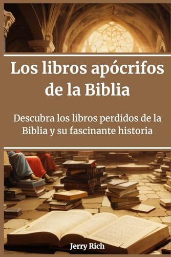 Los libros apócrifos de la Biblia: Descubra los libros perdidos de la Biblia y su fascinante historia von Independently published