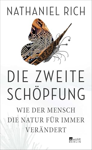 Die zweite Schöpfung: Wie der Mensch die Natur für immer verändert