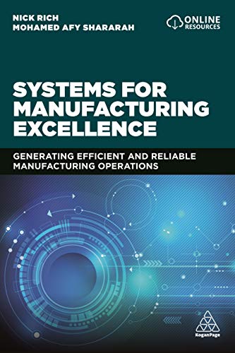 Systems for Manufacturing Excellence: Generating Efficient and Reliable Manufacturing Operations Systems for Manufacturing Excellence: Generating Efficient and Reliable Manufacturing Operations von Kogan Page