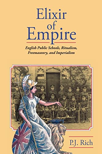 Elixir of Empire: The English Public Schools, Ritualism, Freemasonry, and Imperialism von Westphalia Press