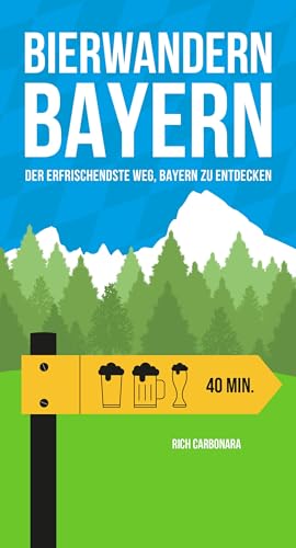 Bierwandern Bayern: Der erfrischendste Weg, Bayern zu entdecken von Helvetiq