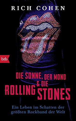 DIE SONNE, DER MOND & DIE ROLLING STONES: Ein Leben im Schatten der größten Rockband der Welt von btb Taschenbuch