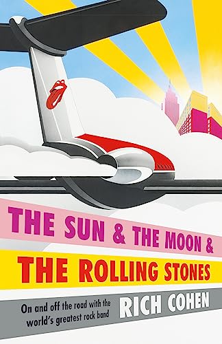 The Sun & the Moon & the Rolling Stones: Rich Cohen von Headline