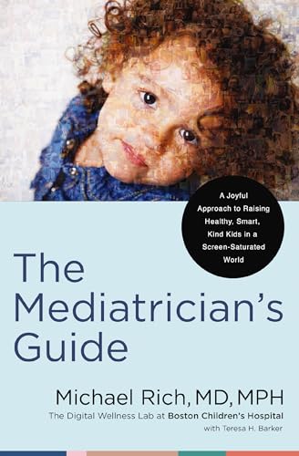 The Mediatrician's Guide: A Joyful Approach to Raising Healthy, Smart, Kind Kids in a Screen-Saturated World The Mediatrician's Guide: A Joyful Approach to Raising Healthy, Smart, Kind Kids in a Screen-Saturated World von Harper Horizon