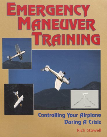 Emergency Maneuver Training : Controlling Your Airplane During a Crisis von Stowell Rich Consulting,U.S.