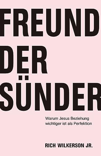 Freund der Sünder: Warum Jesus Beziehung wichtiger ist als Perfektion von Grace today Verlag