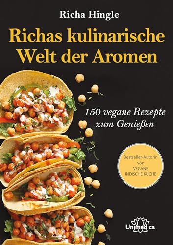 Richas kulinarische Welt der Aromen: 150 vegane Rezepte zum Genießen von Narayana Verlag GmbH