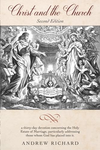 Christ and the Church: A thirty-day devotion concerning the Holy Estate of Marriage, particularly addressing those whom God has placed into it