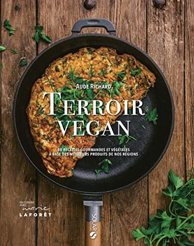 Terroir vegan: 80 recettes gourmandes et végétales à base des meilleurs produits de nos régions von SOLAR