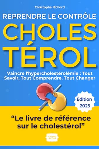 Cholestérol : Le Guide Ultime pour Reprendre le Contrôle et vaincre l'hypercholestérolémie: Mon Parcours, Vos Solutions : Tout Savoir, Tout Comprendre, Tout Changer. Naturellement. von Independently published