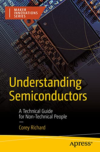 Understanding Semiconductors: A Technical Guide for Non-Technical People (Maker Innovations Series) von Apress