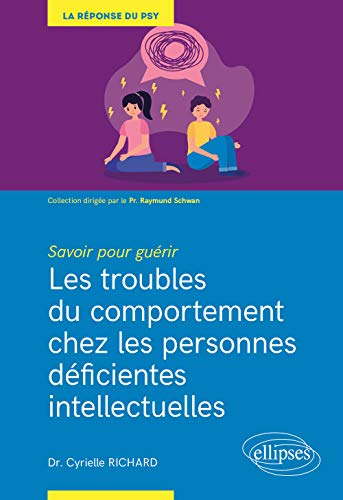 Savoir pour guérir : Les troubles du comportement chez les personnes déficientes intellectuelles (La réponse du psy) von ELLIPSES