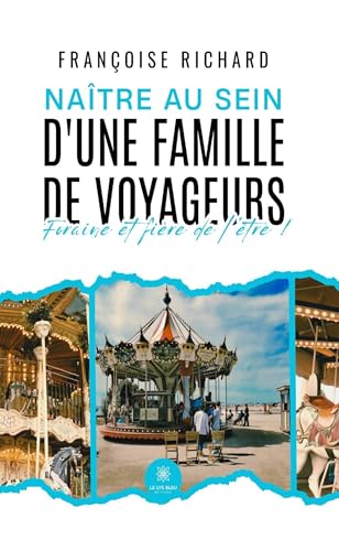 Naître au sein d’une famille de voyageurs - Foraine et fière de l’être ! von LE LYS BLEU EDITIONS SAS