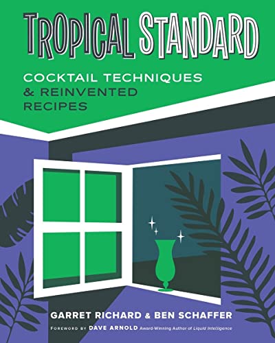 Tropical Standard: Cocktail Techniques & Reinvented Recipes von Countryman Press Inc.