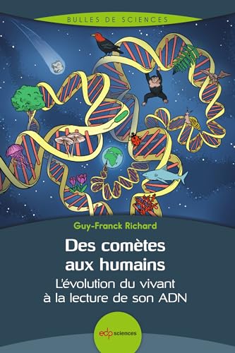 Des comètes aux humains: L'évolution du vivant à la lecture de son ADN