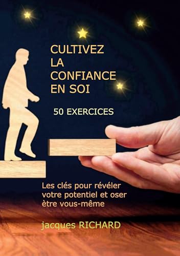 Cultiver la confiance en soi: 50 EXERCICES - Les clés pour révéler votre potentiel et oser être vous-même (Développement Personnel) von BoD – Books on Demand – Frankreich
